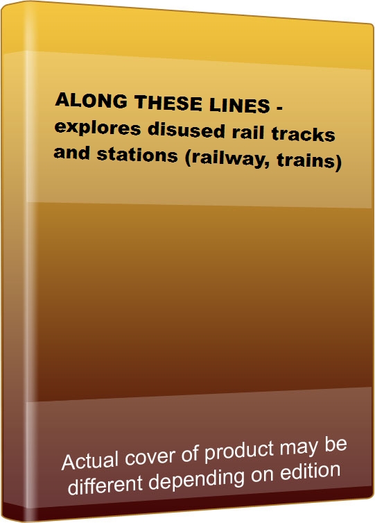 ALONG THESE LINES explores disused rail tracks and stations ( DVD EUR