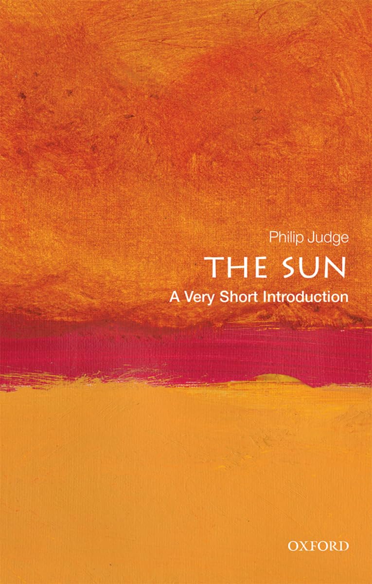 The Sun: A Very Short Introduction By Judge, Philip Philip Judge,