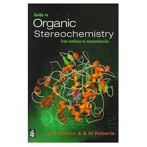 GUIDE TO ORGANIC Stereochemistry: From Methane to Macromolecules By Dr ...