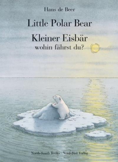 Kleiner Eisbär Wohin Fährst Du Kleiner Eisbär, wohin fährst du? / Little Polar Bear. By Hans de Beer
