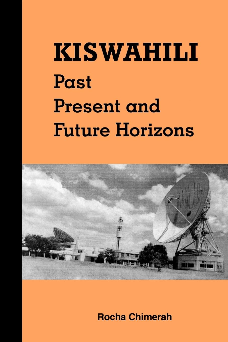 Kiswahili. Past, Present and Future Horizons By Chimerah, Rocha M Rocha ...